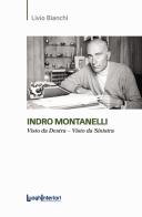 Indro Montanelli. Visto da Destra-Visto da Sinistra di Livio Bianchi edito da LuoghInteriori