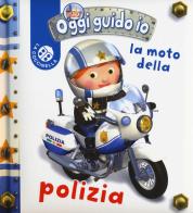 La moto della polizia. Oggi guido io di Nathalie Bélineau, Emilie Beaumont, Alexis Nesme edito da La Coccinella