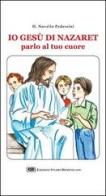Io Gesù di Nazaret parlo al tuo cuore di Novello Pederzini edito da ESD-Edizioni Studio Domenicano