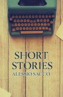 Short stories di Alessio Sacco edito da PubMe
