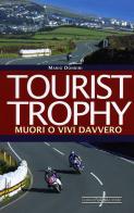 Tourist Trophy. Muori o vivi davvero di Mario Donnini edito da Nada