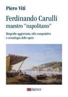 Ferdinando Carulli maestro «napolitano». Biografia aggiornata, stile compositivo e cronologia delle opere di Piero Viti edito da Ut Orpheus