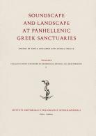 Soundscape and landscape at panhellenic greek sanctuaries edito da Ist. Editoriali e Poligrafici