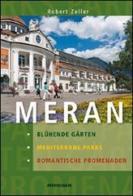 Meran mediterrae parks blühende gärten romantische promenaden di Robert Zeller edito da Athesia