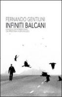 Infiniti Balcani. Viaggio sentimentale da Pristina a Bruxelles di Fernando Gentilini edito da Pendragon