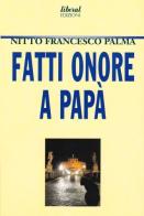 Fatti onore a papà di Nitto F. Palma edito da Fondazione Liberal