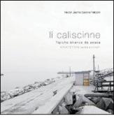 Caliscinne. Tipiche bilance da pesca. Architetture senza architetti (Li) di Hector J. Cavone Felicioni edito da Ricerche&Redazioni