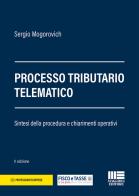 Processo tributario telematico di Sergio Mogorovich edito da Maggioli Editore