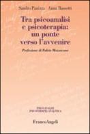 Tra psicoanalisi e psicoterapia: un ponte verso l'avvenire di Sandro Panizza, Anna Bassetti edito da Franco Angeli