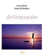 Le verità mai dette di Lucia Doria, Giusy Di Modica edito da 2000diciassette