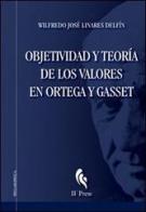 Objetividad y teoría de los valores en Ortega y Gasset di Wilfredo J. Linares Delfin edito da If Press