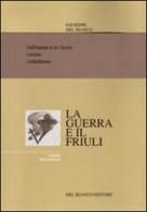 La guerra ed il Friuli vol.2 di Giuseppe Del Bianco edito da Del Bianco Editore