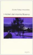 I misteri del Monte Biaena di Guido Falqui Massidda edito da Egon