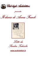Il diario di Anna Frank letto da Sandra Tedeschi. Audiolibro. CD Audio formato MP3. Con CD Audio formato MP3 di Anne Frank edito da Club degli Audiolettori