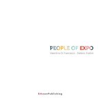 People of Expo. Ediz. italiana e inglese di Valentina Di Francesco, Stefano Frattini edito da StudioMarinoni OwnPublishing