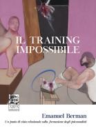 Il training impossibile. Un punto di vista relazionale sulla formazione degli psicoanalisti di Emanuel Berman edito da ARPA Edizione