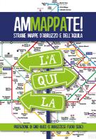Ammappate! Strane mappe d'Abruzzo e dell'Aquila di Antonio Fruci edito da Autopubblicato