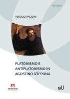 Platonismo e antiplatonismo in Agostino d'Ippona di Virgilio Pacioni edito da Armando Editore