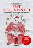 Fiat voluntas dei. Preti e prelato in un secolo di cinema italiano di Stefano Cocchi edito da Shatter