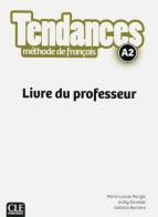 Tendances. méthode de français. A2. Livre du professeur di Jacky Girardet, Jacques Pécheur, Colette Gibbe edito da CLE International