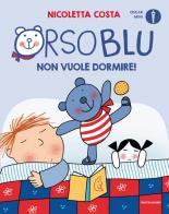 Orso Blu non vuole dormire! Ediz. a colori di Nicoletta Costa edito da Mondadori