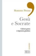 Gesù e Socrate. Cultura greca e impronta giudaica di Romano Penna edito da EDB