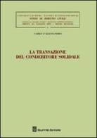 La transazione del condebitore solidale di Carlo D'Alessandro edito da Giuffrè