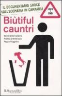 Biùtiful Cauntri. Con DVD di Esmeralda Calabria, Andrea D'Ambrosio, Peppe Ruggiero edito da BUR Biblioteca Univ. Rizzoli