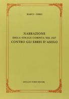 Narrazione della strage compita nel 1547 contro gli ebrei di Asolo (rist. anast. 1875) di Marco Osimo edito da Forni