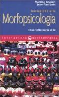Iniziazione alla morfopsicologia. Il tuo volto parla di te di Martine Boulart, Jean-Paul Juès edito da Edizioni Mediterranee