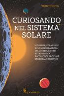 Curiosando nel sistema solare di Walter Ferreri edito da Il Castello