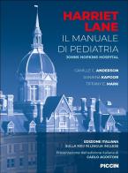 Harriet Lane. Il manuale di pediatria. Johns Hopkins hospital di Camille C. Anderson, Sunaina Kapoor, Tiffany E. Mark edito da Piccin-Nuova Libraria