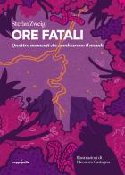 Ore fatali. Quattro momenti che cambiarono il mondo di Stefan Zweig edito da Hoppípolla Edizioni