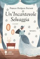 Un' incantevole selvaggia di Frances Hodgson Burnett edito da Minerva Edizioni (Bologna)