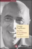 Dal Pci al socialismo europeo. Un'autobiografia politica di Giorgio Napolitano edito da Laterza
