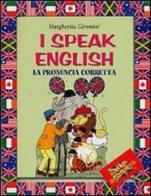 I speak english. La pronuncia corretta. Con audiocassetta di Margherita Giromini edito da Demetra