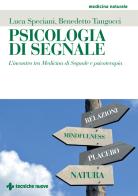 Psicologia di segnale. L'incontro tra medicina di segnale e psicoterapia di Luca Speciani, Benedetto Tangocci edito da Tecniche Nuove