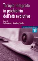Terapia integrata in psichiatria dell'età evolutiva di Stefano Vicari, Benedetto Vitiello edito da Il Pensiero Scientifico
