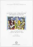 La tutela del consumatore dei servizi finanziari di Di Nella edito da Edizioni Scientifiche Italiane