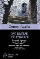 Ore diverse ore perverse di Carmine Cataldo edito da L'Autore Libri Firenze