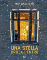 Una stella brilla dentro. Ediz. a colori di Anna Desnitskaya edito da Donzelli