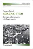 Paesaggio e reti. Ecologia della funzione e della percezione di Pompeo Fabbri edito da Franco Angeli