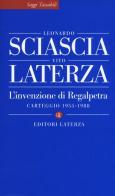 L' invenzione di Regalpetra. Carteggio 1955-1988 di Leonardo Sciascia, Vito Laterza edito da Laterza