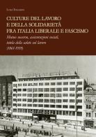 Culture del lavoro e della solidarietà fra Italia liberale e fascismo di Luigi Tomassini edito da Polistampa