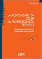 La responsabilità civile del professionista tecnico. Con CD-ROM di Giorgio Fregni edito da Utet Scienze Tecniche