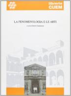 La fenomenologia e le arti di Gabriele Scaramazza edito da CUEM