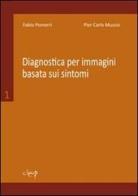 Diagnostica per immagini basata sui sintomi vol.1 di Fabio Pomerri, Pier Carlo Muzzio edito da CLEUP