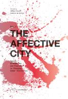 The affective city. Spaces, atmospheres and practices in changing urban territories edito da LetteraVentidue