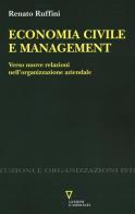Economia civile e management. Verso nuove relazioni nell'organizzazione aziendale di Renato Ruffini edito da Guerini e Associati