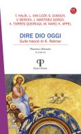 Dire Dio oggi. Sulle tracce di K. Rahner di Kurt Appel, Virgil Bercea, Severino Dianich edito da Pazzini